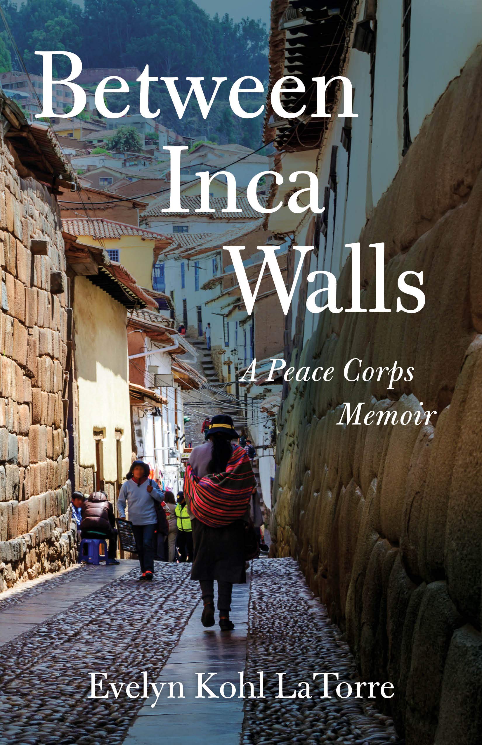 Between Inca Walls, A Peace Corps Memoir